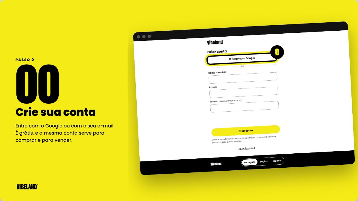 Passo 0: tela Criar conta da Vibeland, com o botão Criar com Google em destaque e, abaixo, os campos de nome, e-mail e senha.